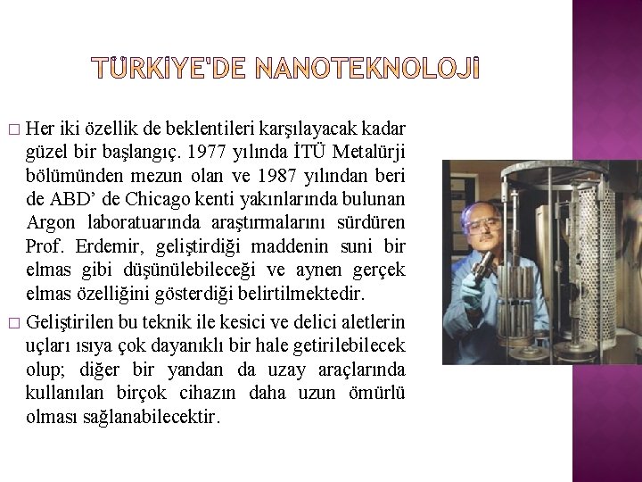 Her iki özellik de beklentileri karşılayacak kadar güzel bir başlangıç. 1977 yılında İTÜ Metalürji