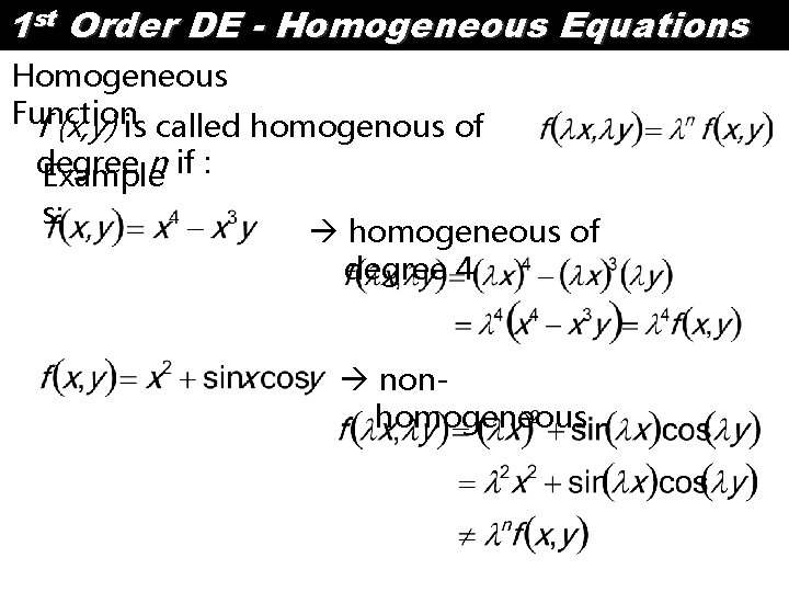 1 st Order DE - Homogeneous Equations Homogeneous Function f (x, y) is called