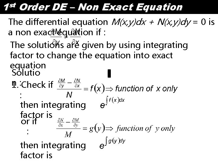 1 st Order DE – Non Exact Equation The differential equation M(x, y)dx +