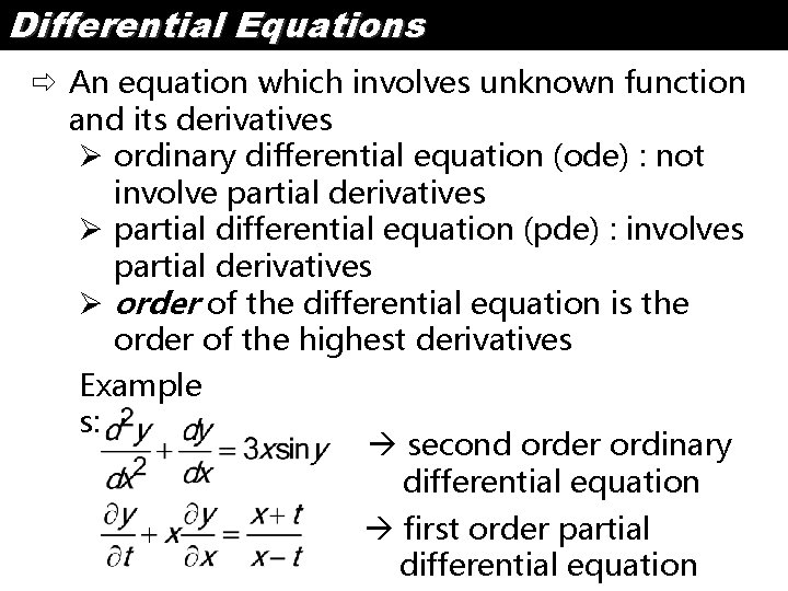 Differential Equations ð An equation which involves unknown function and its derivatives Ø ordinary