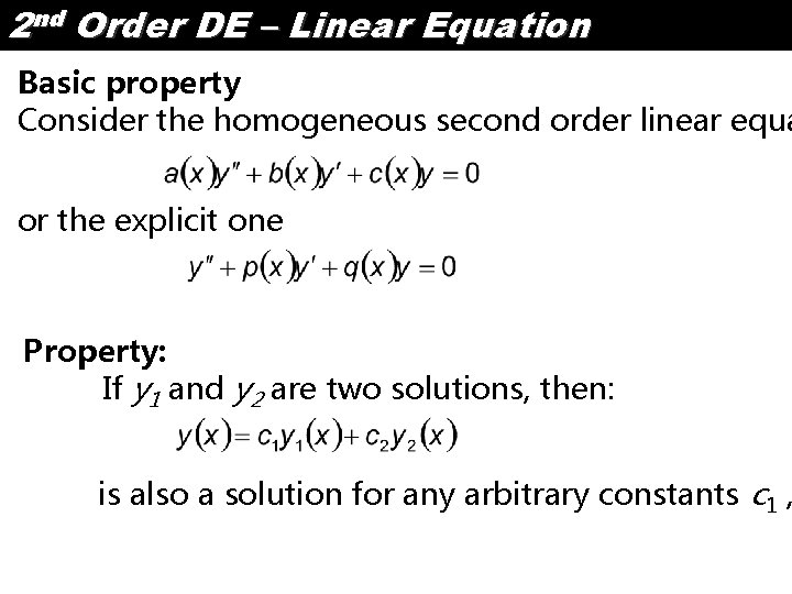 2 nd Order DE – Linear Equation Basic property Consider the homogeneous second order