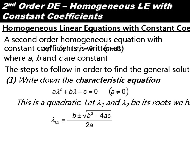 2 nd Order DE – Homogeneous LE with Constant Coefficients Homogeneous Linear Equations with