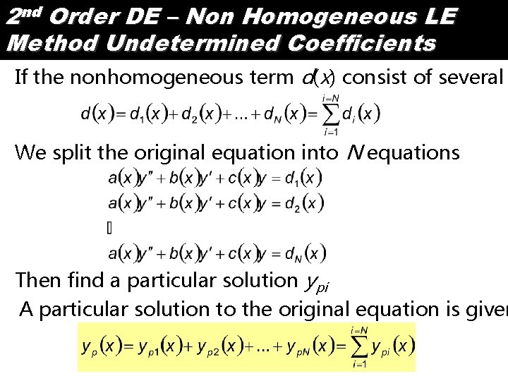 2 nd Order DE – Non Homogeneous LE Method Undetermined Coefficients If the nonhomogeneous