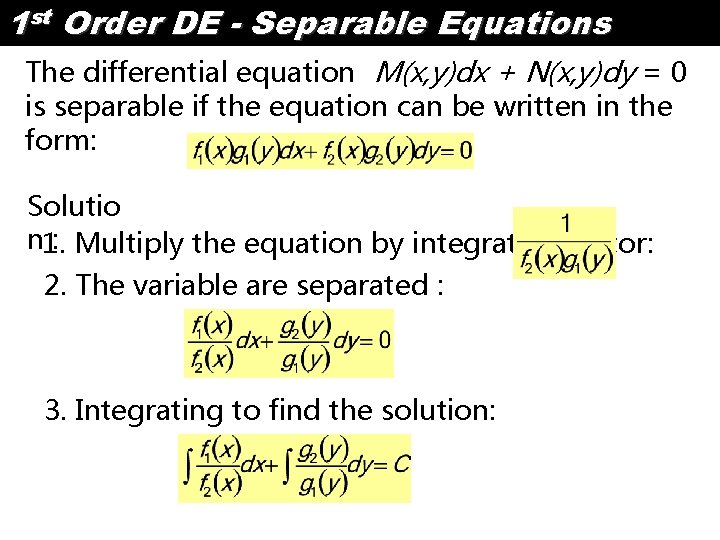 1 st Order DE - Separable Equations The differential equation M(x, y)dx + N(x,