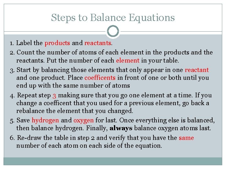 Steps to Balance Equations 1. Label the products and reactants. 2. Count the number