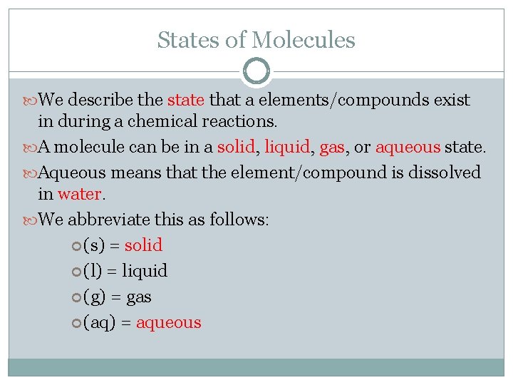 States of Molecules We describe the state that a elements/compounds exist in during a