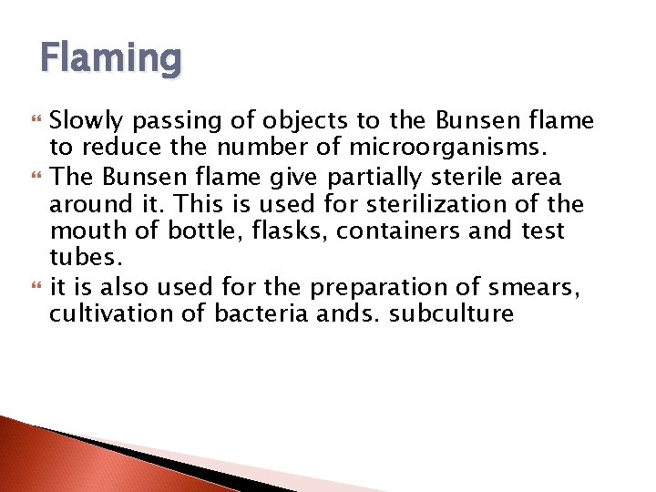 Flaming Slowly passing of objects to the Bunsen flame to reduce the number of