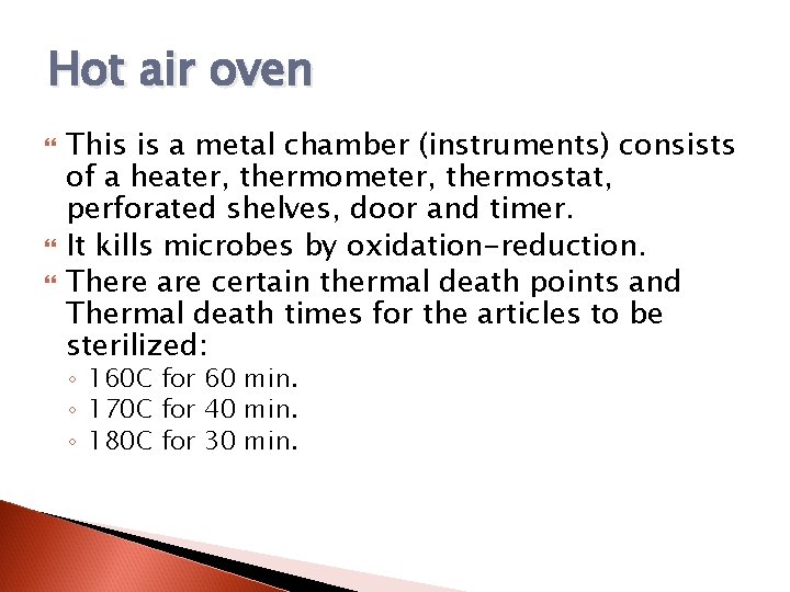 Hot air oven This is a metal chamber (instruments) consists of a heater, thermometer,