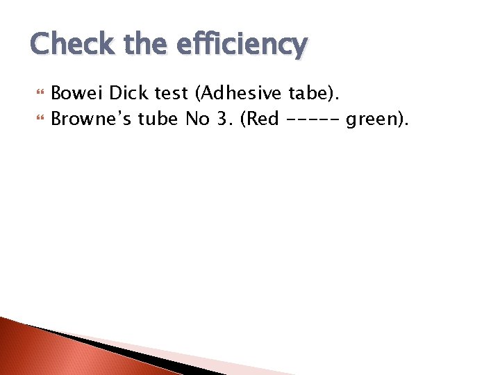 Check the efficiency Bowei Dick test (Adhesive tabe). Browne’s tube No 3. (Red -----