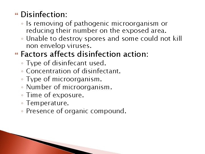  Disinfection: ◦ Is removing of pathogenic microorganism or reducing their number on the