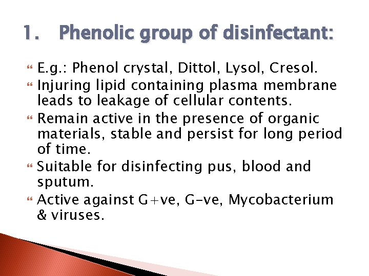 1. Phenolic group of disinfectant: E. g. : Phenol crystal, Dittol, Lysol, Cresol. Injuring