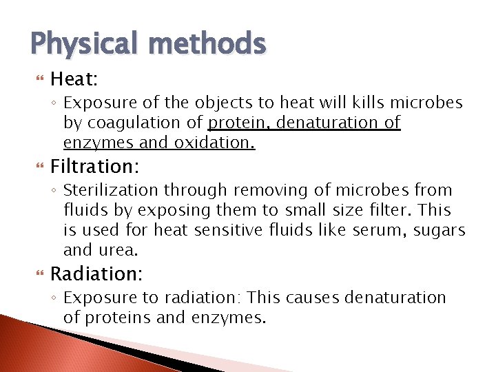 Physical methods Heat: ◦ Exposure of the objects to heat will kills microbes by