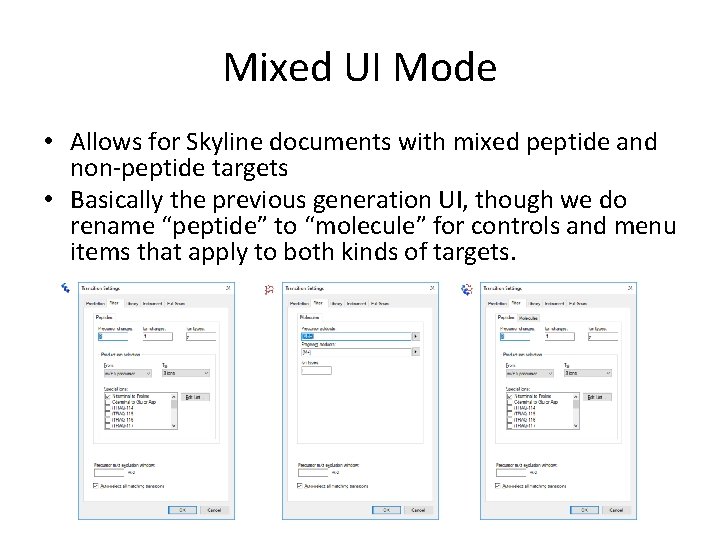 Mixed UI Mode • Allows for Skyline documents with mixed peptide and non-peptide targets