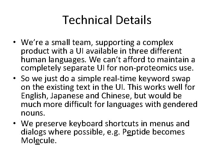 Technical Details • We’re a small team, supporting a complex product with a UI