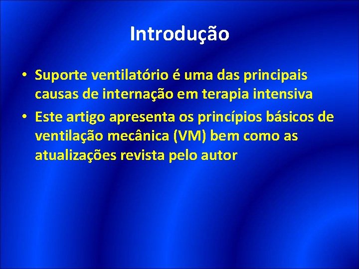 Introdução • Suporte ventilatório é uma das principais causas de internação em terapia intensiva