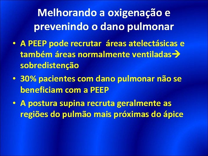 Melhorando a oxigenação e prevenindo o dano pulmonar • A PEEP pode recrutar áreas