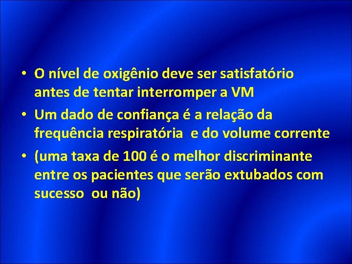  • O nível de oxigênio deve ser satisfatório antes de tentar interromper a