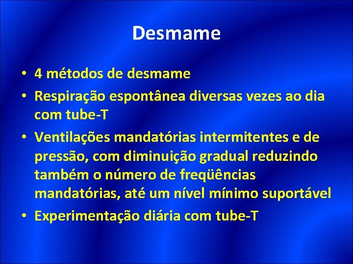 Desmame • 4 métodos de desmame • Respiração espontânea diversas vezes ao dia com