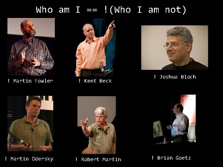 Who am I == !(Who I am not) ! Martin Fowler ! Martin Odersky