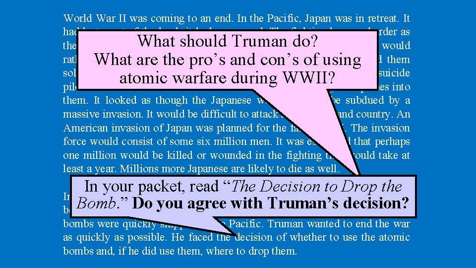 World War II was coming to an end. In the Pacific, Japan was in