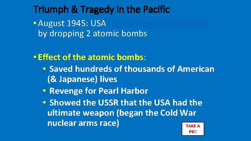 Triumph & Tragedy in the Pacific • August 1945: USA forced Japan to surrender