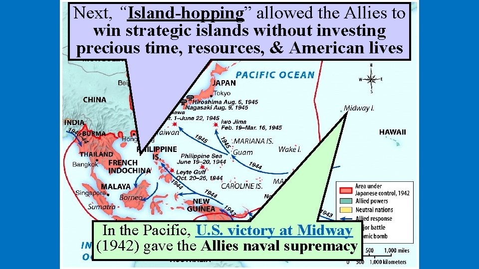 Next, “Island-hopping” allowed the Allies to win strategic islands without investing precious time, resources,
