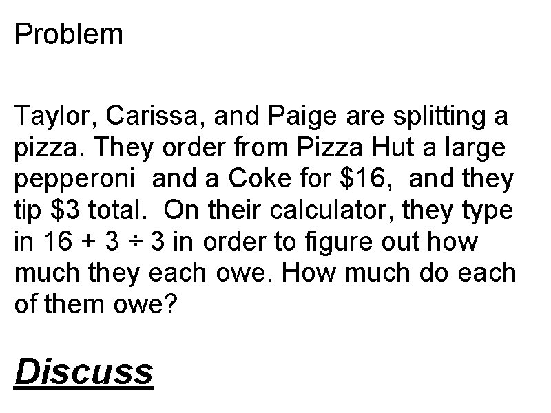 Problem Taylor, Carissa, and Paige are splitting a pizza. They order from Pizza Hut