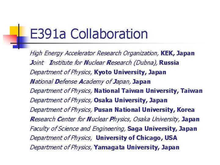 E 391 a Collaboration High Energy Accelerator Research Organization, KEK, Japan Joint Institute for