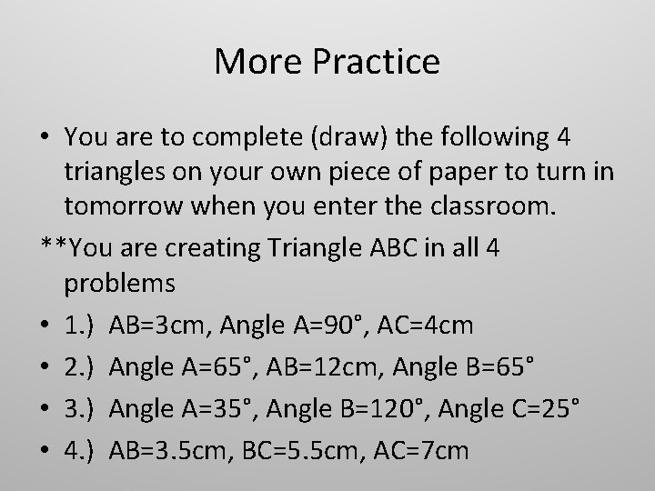More Practice • You are to complete (draw) the following 4 triangles on your More Practice • You are to complete (draw) the following 4 triangles on your