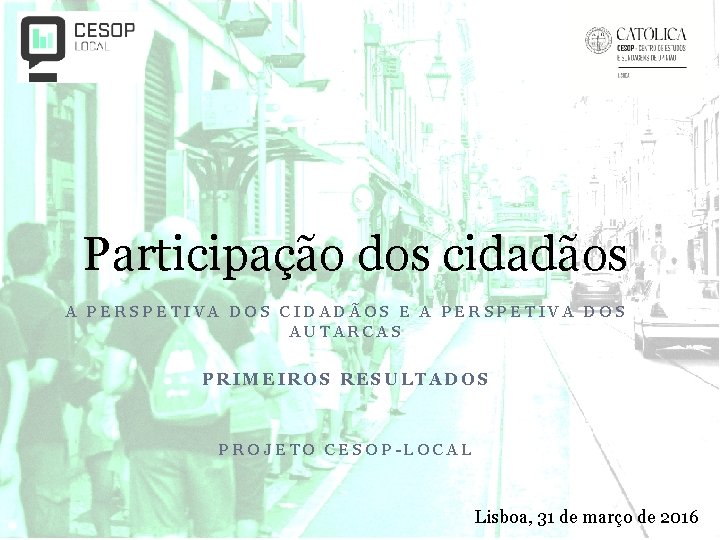 Participação dos cidadãos A PERSPETIVA DOS CIDADÃOS E A PERSPETIVA DOS AUTARCAS PRIMEIROS RESULTADOS