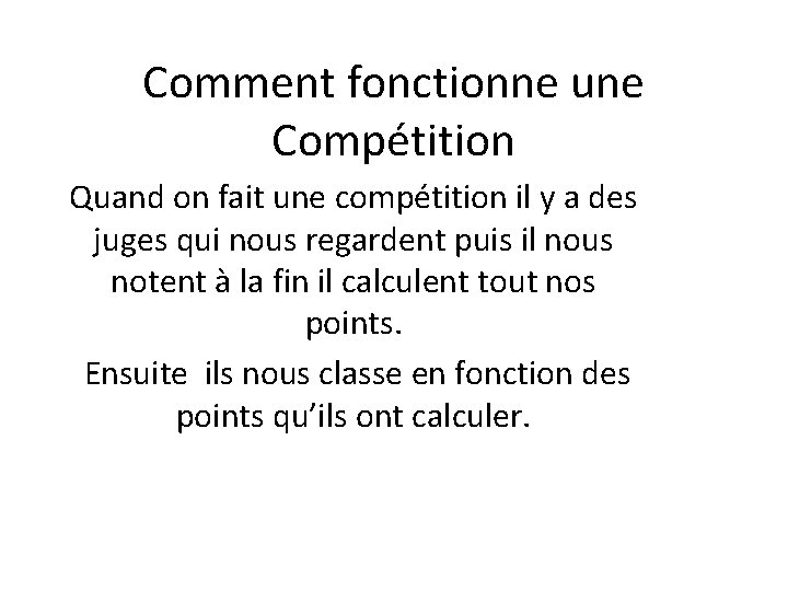 Comment fonctionne une Compétition Quand on fait une compétition il y a des juges