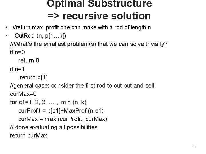 Optimal Substructure => recursive solution • //return max. profit one can make with a