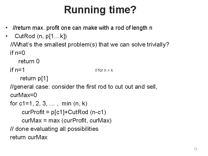 Running time? • //return max. profit one can make with a rod of length