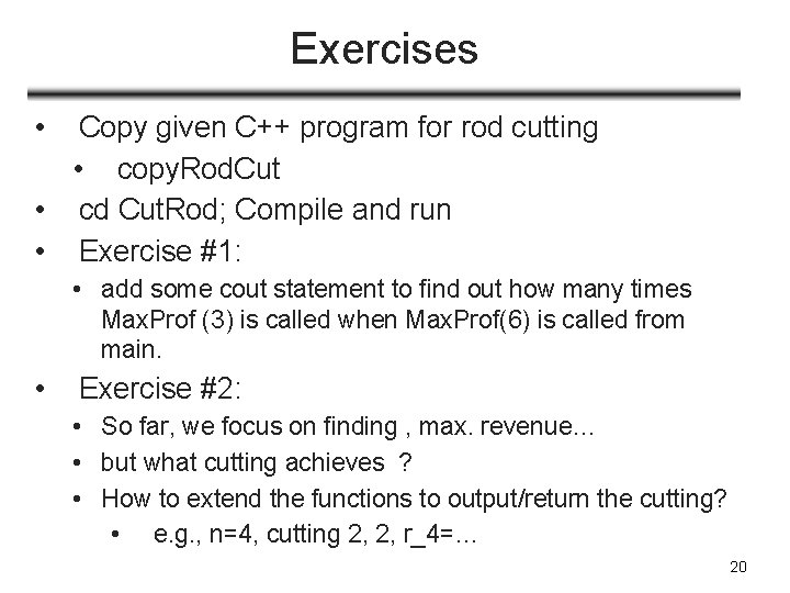 Exercises • Copy given C++ program for rod cutting • copy. Rod. Cut •