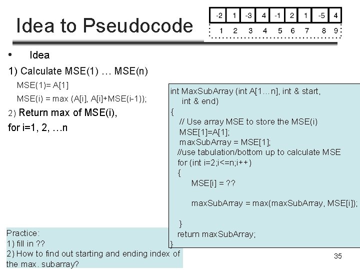 Idea to Pseudocode • Idea 1) Calculate MSE(1) … MSE(n) MSE(1)= A[1] MSE(i) =