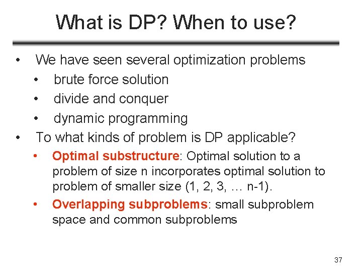 What is DP? When to use? • We have seen several optimization problems •