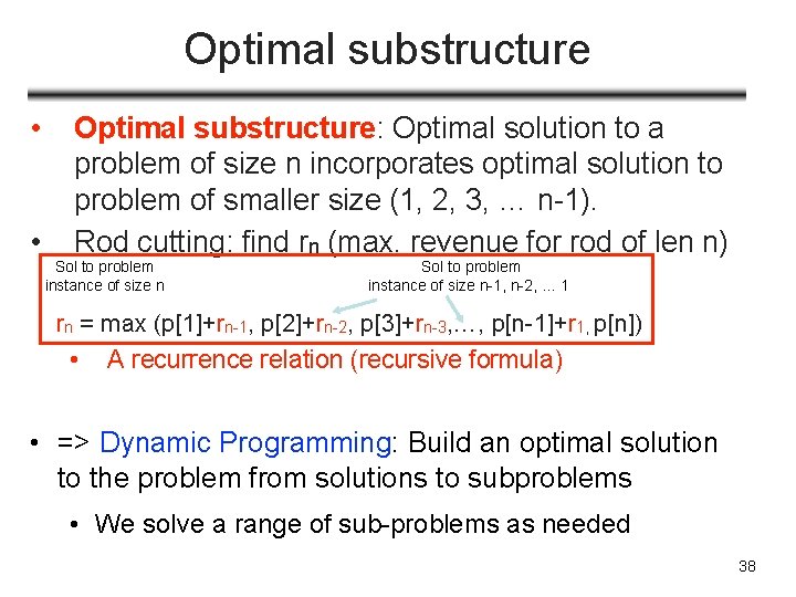Optimal substructure • • Optimal substructure: Optimal solution to a problem of size n