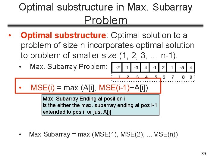 Optimal substructure in Max. Subarray Problem • Optimal substructure: Optimal solution to a problem