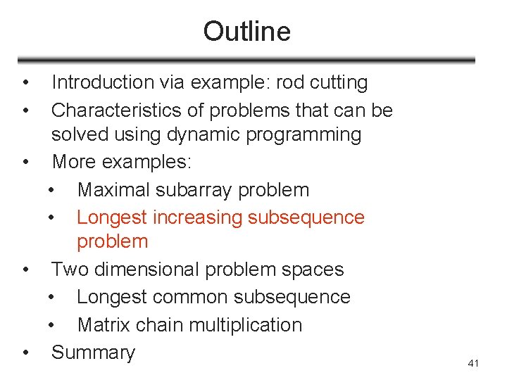 Outline • • Introduction via example: rod cutting Characteristics of problems that can be