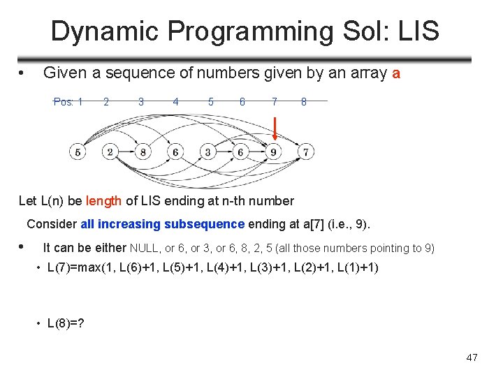 Dynamic Programming Sol: LIS • Given a sequence of numbers given by an array