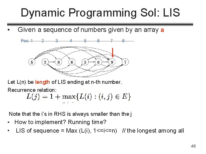 Dynamic Programming Sol: LIS • Given a sequence of numbers given by an array