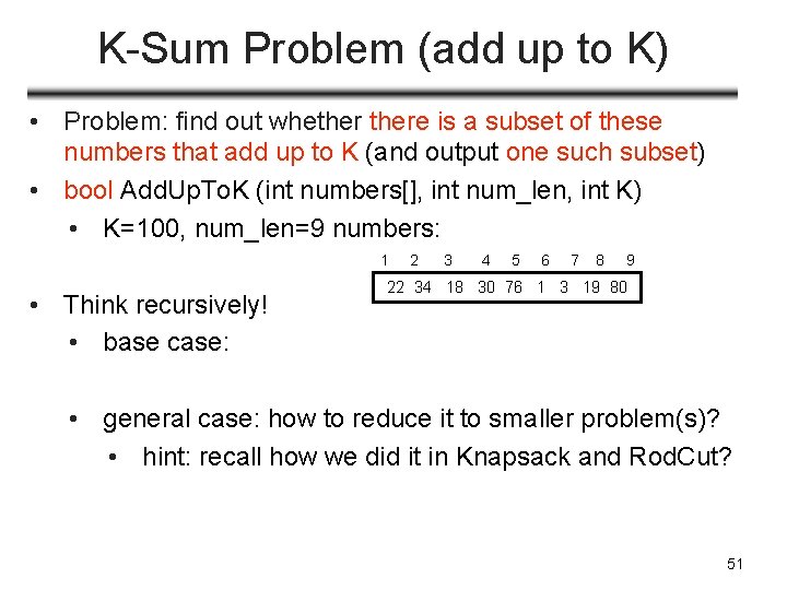K-Sum Problem (add up to K) • Problem: find out whethere is a subset