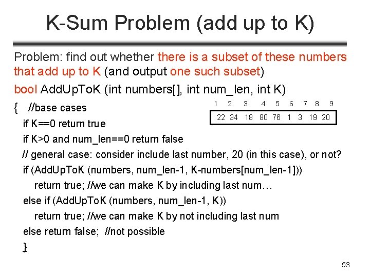 K-Sum Problem (add up to K) Problem: find out whethere is a subset of