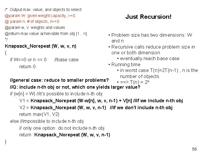 /* Output max. value, and objects to select @param W: given weight capacity, >=0