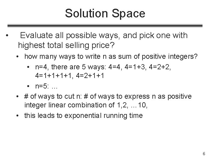 Solution Space • Evaluate all possible ways, and pick one with highest total selling