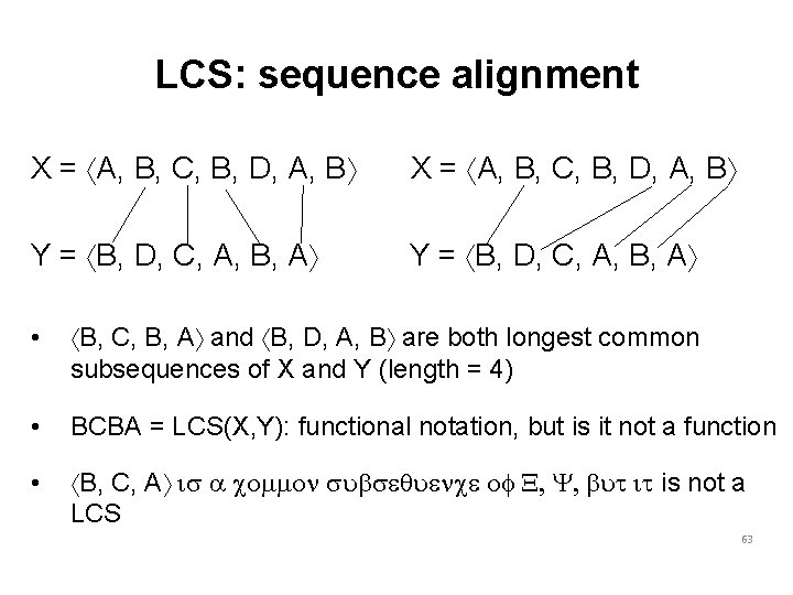 LCS: sequence alignment X = áA, B, C, B, D, A, Bñ Y =