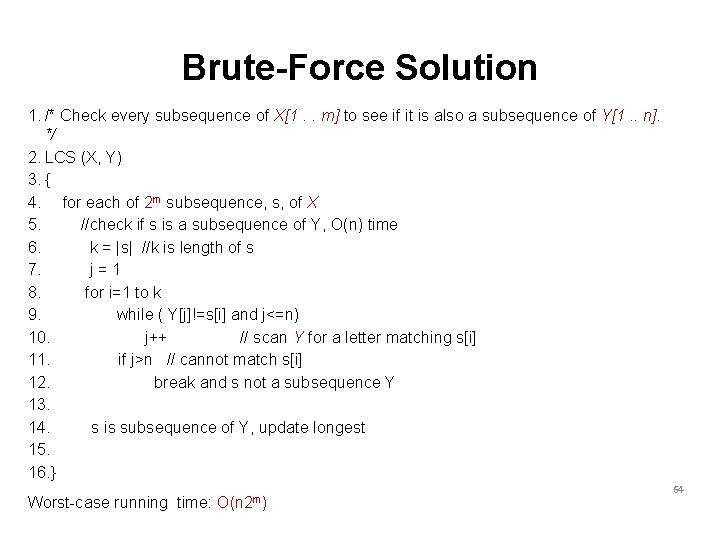 Brute-Force Solution 1. /* Check every subsequence of X[1. . m] to see if