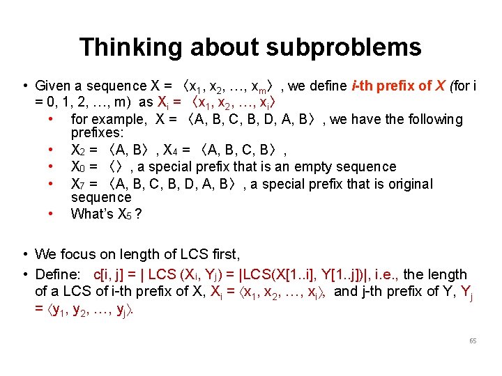 Thinking about subproblems • Given a sequence X = 〈x 1, x 2, …,