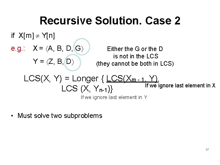 Recursive Solution. Case 2 if X[m] ¹ Y[n] e. g. : X = áA,