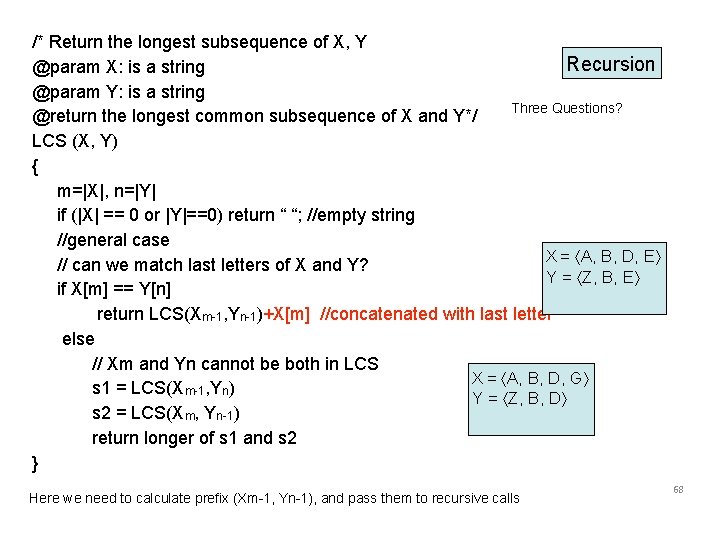 /* Return the longest subsequence of X, Y Recursion @param X: is a string